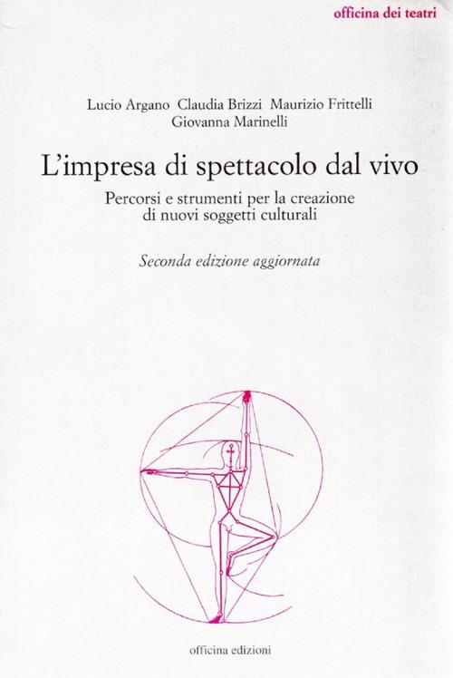 L'impresa di spettacolo dal vivo. Percorsi e strumenti per la creazione di nuovi soggetti culturali - copertina