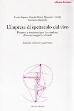 L'impresa di spettacolo dal vivo. Percorsi e strumenti per la creazione di nuovi soggetti culturali