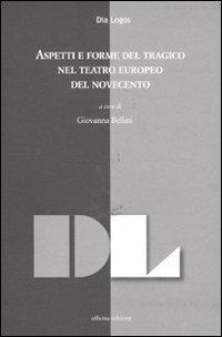 Aspetti e forme del tragico nel teatro europeo del Novecento. Atti della giornata di studi (dicembre 2009) - copertina