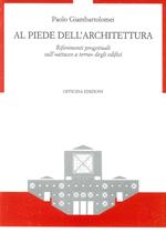 Al piede dell'architettura. Riferimenti progettuali sull'«Attacco a terra» degli edifici