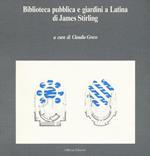 Biblioteca pubblica e giardini a Latina di James Stirling