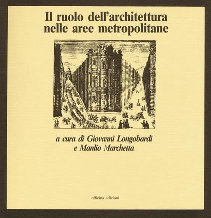 Il ruolo dell'architettura nelle aree metropolitane - Giovanni Longobardi,Manlio Marchetta - copertina