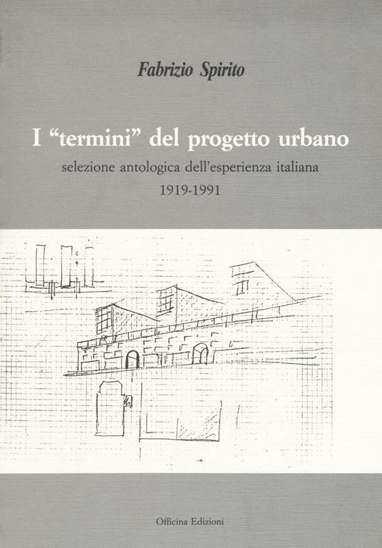 I «termini» del progetto urbano. Ediz. illustrata - Fabrizio Spirito - copertina
