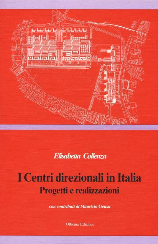 I centri direzionali in Italia. Progetti e realizzazioni - Elisabetta Collenza - copertina