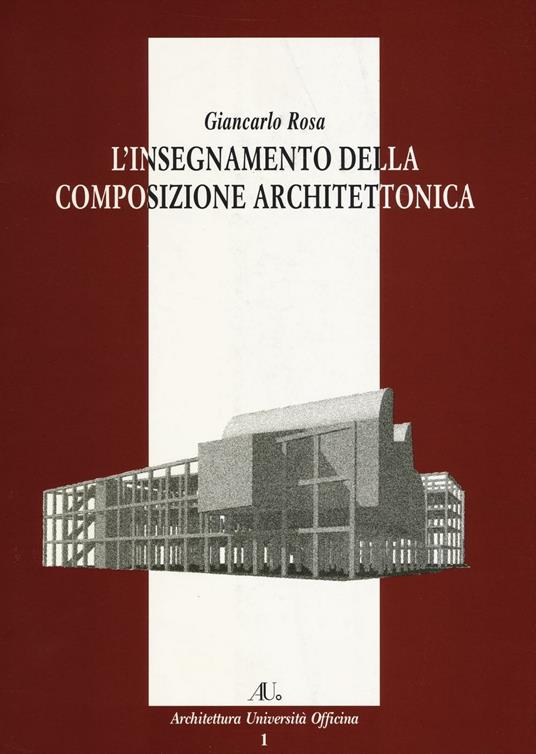 L'insegnamento della composizione architettonica. Ediz. illustrata - Giancarlo Rosa - copertina