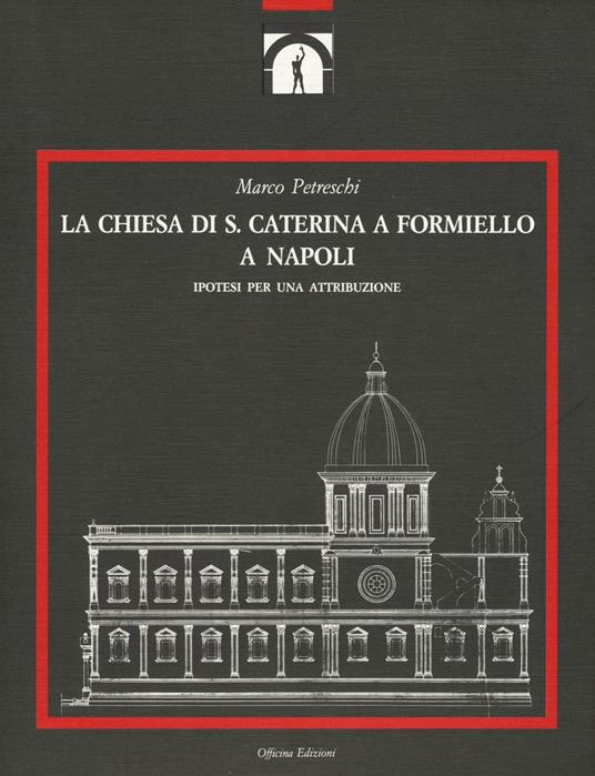 La chiesa di S. Caterina a Formiello a Napoli. Ediz. illustrata - Marco Petreschi - copertina