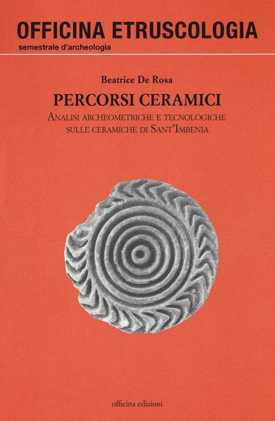 Percorsi ceramici. Analisi archeometriche e tecnologiche sulle ceramiche di Sant'Imbenia - Beatrice De Rosa - copertina