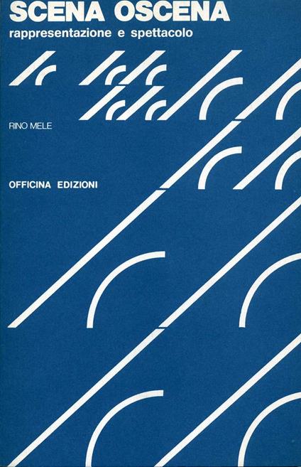 Scena oscena. Rappresentazione e spettacolo - Rino Mele - copertina