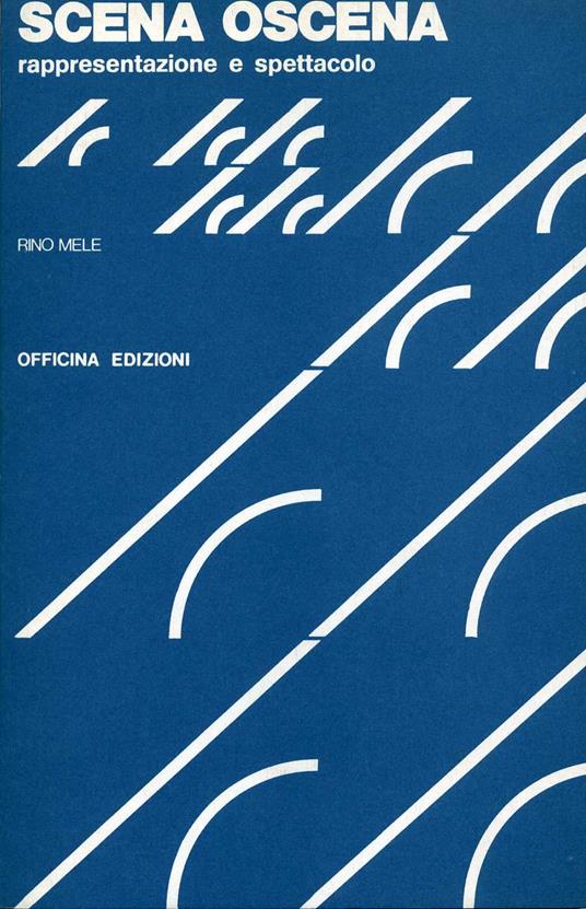 Scena oscena. Rappresentazione e spettacolo - Rino Mele - copertina