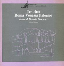 Tre città: Roma, Venezia, Palermo