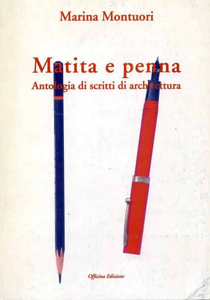 Matita e penna. Antologia di scritti di architettura - Marina Montuori - copertina