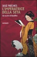 L' imperatrice della seta. Gli occhi di Buddha