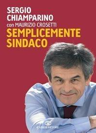 Libro Semplicemente sindaco Sergio Chiamparino , Maurizio Crosetti