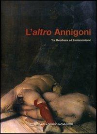 L' altro Annigoni. Tra metafisica ed esistenzialismo. Catalogo della mostra (Marcon, 7 ottobre-5 novembre 2006) - copertina