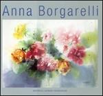 Anna Borgarelli. Ediz. italiana, inglese, francese, spagnola e tedesca