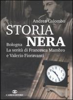 Storia nera. Bologna. La verità di Francesca Mambro e Valerio Fioravanti