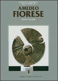 Catalogo generale delle opere di Amedeo Fiorese. Ediz. italiana e inglese. Vol. 1 - Paolo Levi - copertina