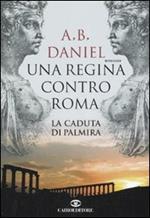 Una regina contro Roma. La caduta di Palmira