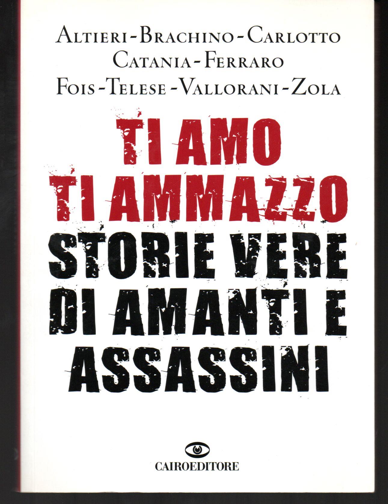 Ti amo ti ammazzo. Storie vere di amanti e assassini