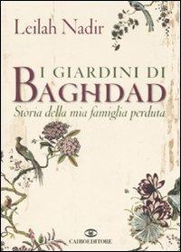 I giardini di Baghdad. Storia della mia famiglia perduta - Leilah Nadir - copertina