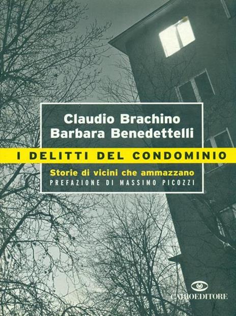I delitti del condominio. Storie di vicini che ammazzano - Claudio Brachino,Barbara Benedettelli - copertina