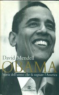 Obama. Storia dell'uomo che fa sognare l'America