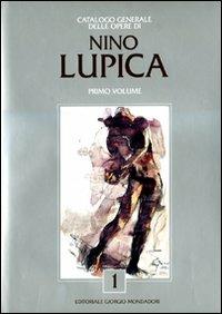 Catalogo generale delle opere di Nino Lupica. Vol. 1 - copertina