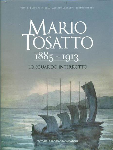 Mario Tosatto 1885-1913. Lo sguardo interrotto - Elena Pontiggia,Alberto Longatti,Franco Brenna - 3