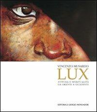 Vincenzo Musardo. Lux. Pittura e spiritualità da oriente a Occidente - Domenico Montalto - copertina