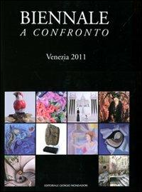 Biennale a confronto. Venezia 2011 - Giorgio Pilla,Bruno Rosada - copertina