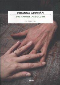 Un amore assoluto - Johanna Adorján - copertina