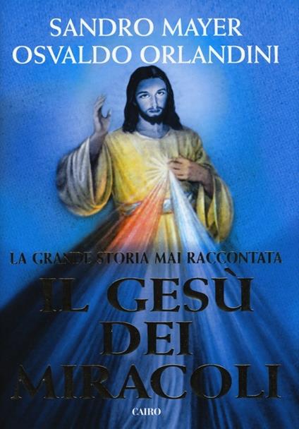 Il Gesù dei miracoli - Sandro Mayer,Osvaldo Orlandini - copertina