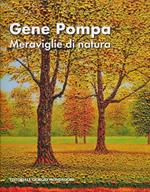Gene Pompa. Meraviglie di natura. Ediz. italiana, inglese e francese