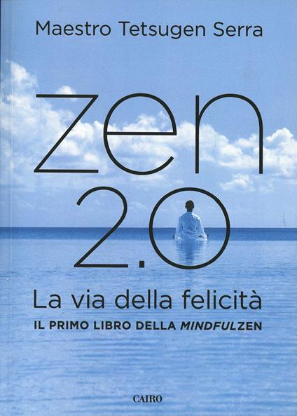 Zen 2.0. La via della felicità - Carlo Tetsugen Serra - copertina