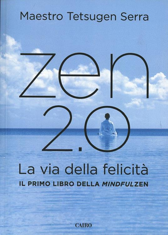 Zen 2.0. La via della felicità - Carlo Tetsugen Serra - copertina
