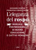 L'eleganza del rospo. Manuale postmoderno di buona educazione e cattivi pensieri