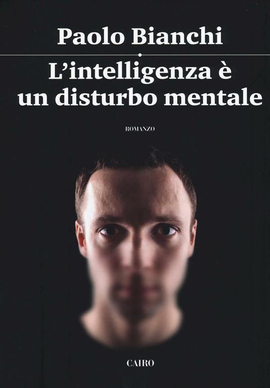 L' intelligenza è un disturbo mentale - Paolo Bianchi - copertina