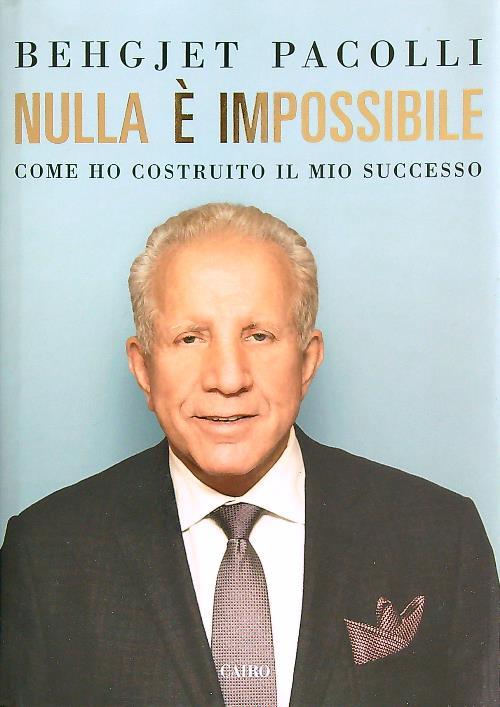 Nulla è impossibile. La mia vita dalla povertà al successo