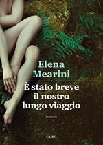È stato breve il nostro lungo viaggio