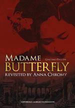 Giacomo Puccini Madame Butterfly revisited by Anna Chromy. Ediz. italiana e inglese