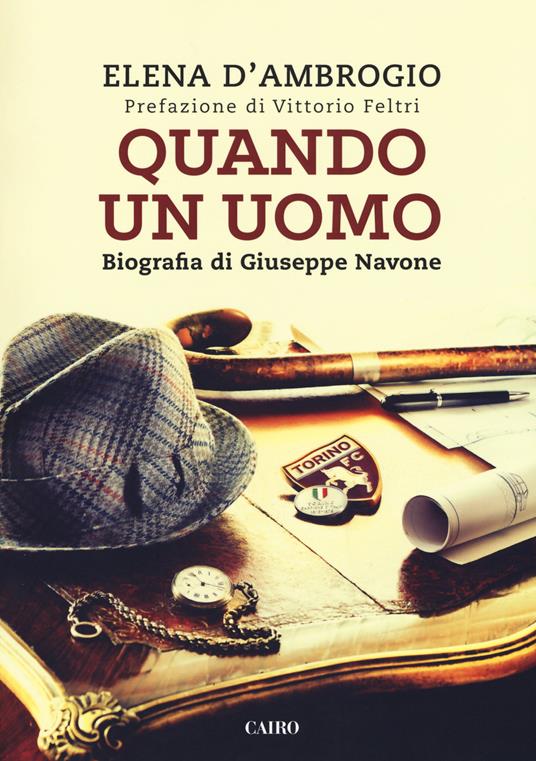 Quando un uomo. Biografia di Giuseppe Navone - Elena D'Ambrogio - copertina