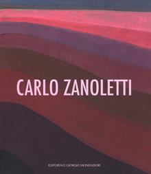 Carlo Zanoletti. Ediz. illustrata