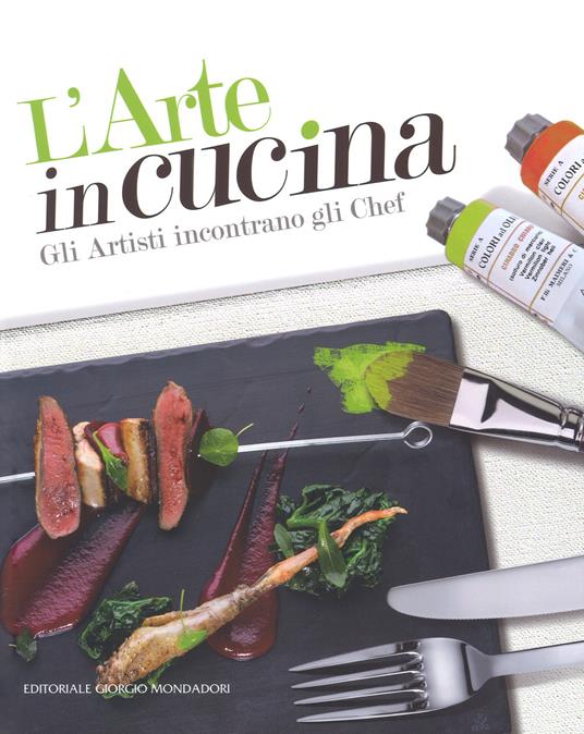 L'arte in cucina. Gli artisti incontrano gli chef - copertina