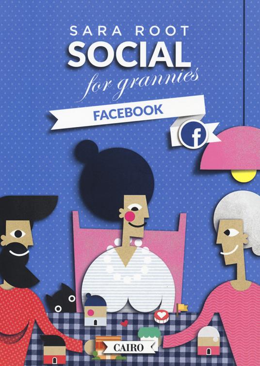 Social for grannies. Facebook - Sara Root - copertina