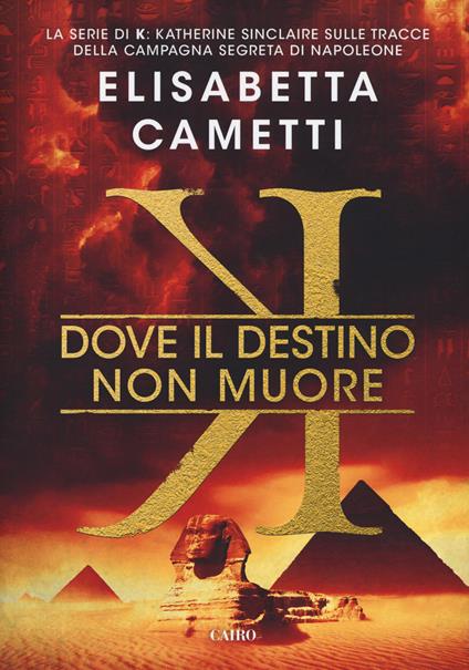 Dove il destino non muore. K - Elisabetta Cametti - copertina