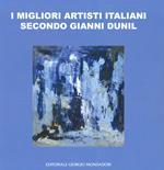 I migliori artisti italiani secondo Gianni Dunil. Catalogo della mostra (Venezia, 3-10 novembre 2019). Ediz. a colori