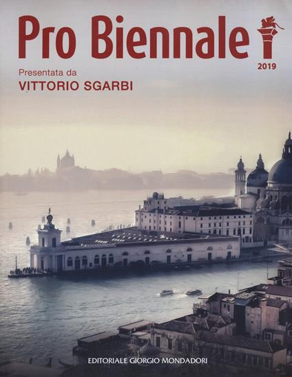 Pro Biennale 2019. Presentata da Vittorio Sgarbi. Ediz. illustrata - copertina