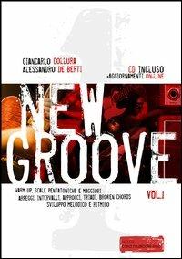 New Groove. Con CD Audio. Vol. 1 - Giancarlo Collura,Alessandro De Berti - copertina