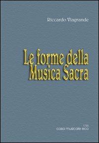 Le forme musicali. Vol. 2: Le forme della musica sacra - Riccardo Viagrande - copertina