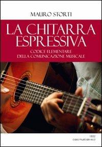La chitarra espressiva. Codice elementare della comunicazione musicale - Mauro Storti - copertina
